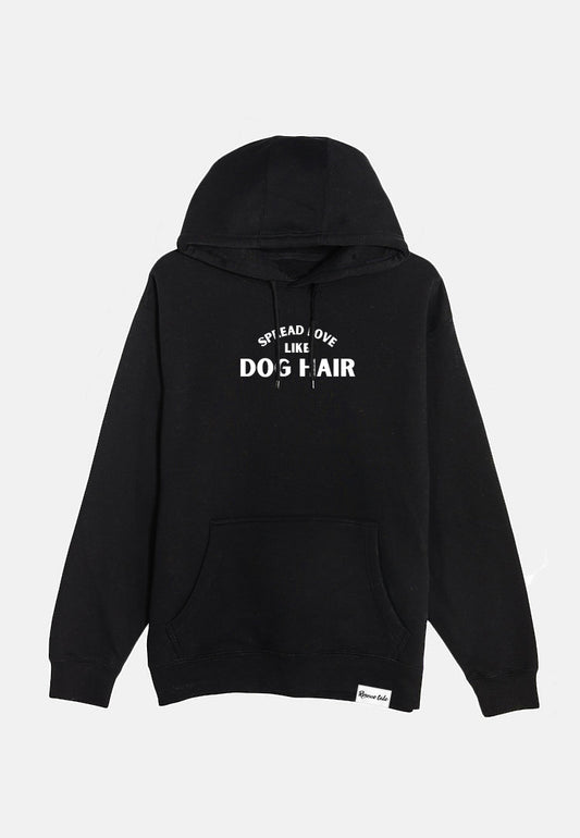 Spread Love Like Dog Hair Black Hoodie (A8)